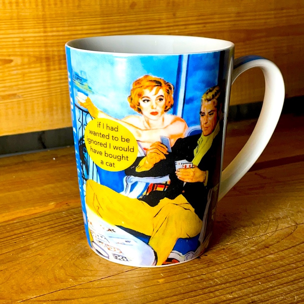 Anne Taintor  "If I Wanted To Be Ignored I Would Have Bought A Cat" Coffee Mug